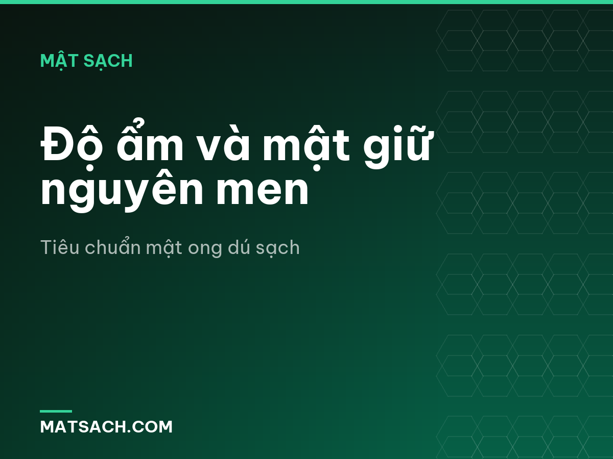 Độ ẩm và mật giữ nguyên men