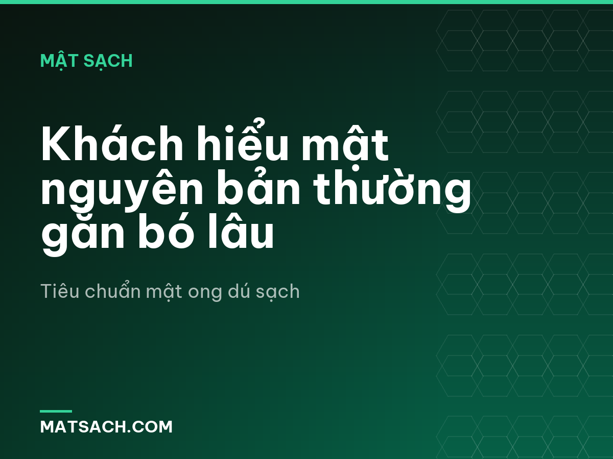 Khách hiểu mật nguyên bản thường gắn bó lâu
