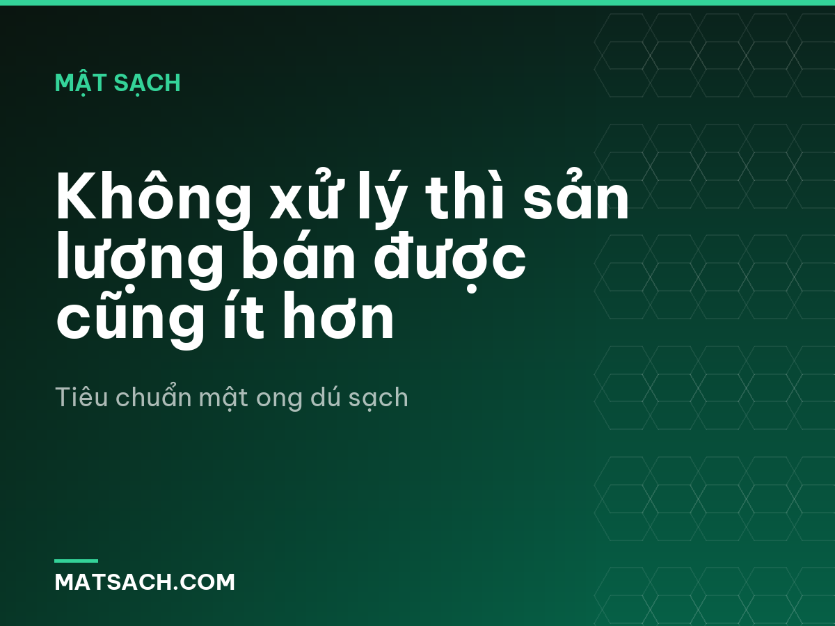Không xử lý thì sản lượng bán được cũng ít hơn