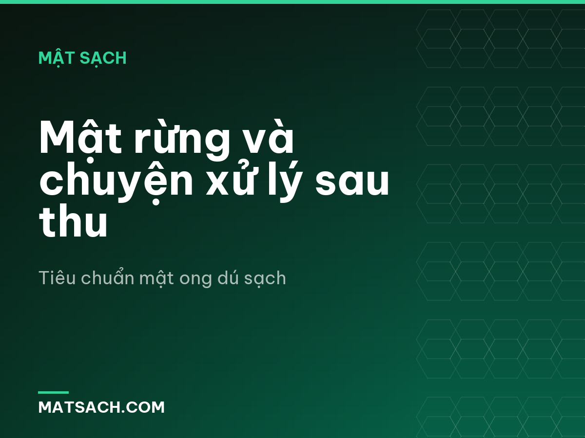 Mật rừng và chuyện xử lý sau thu