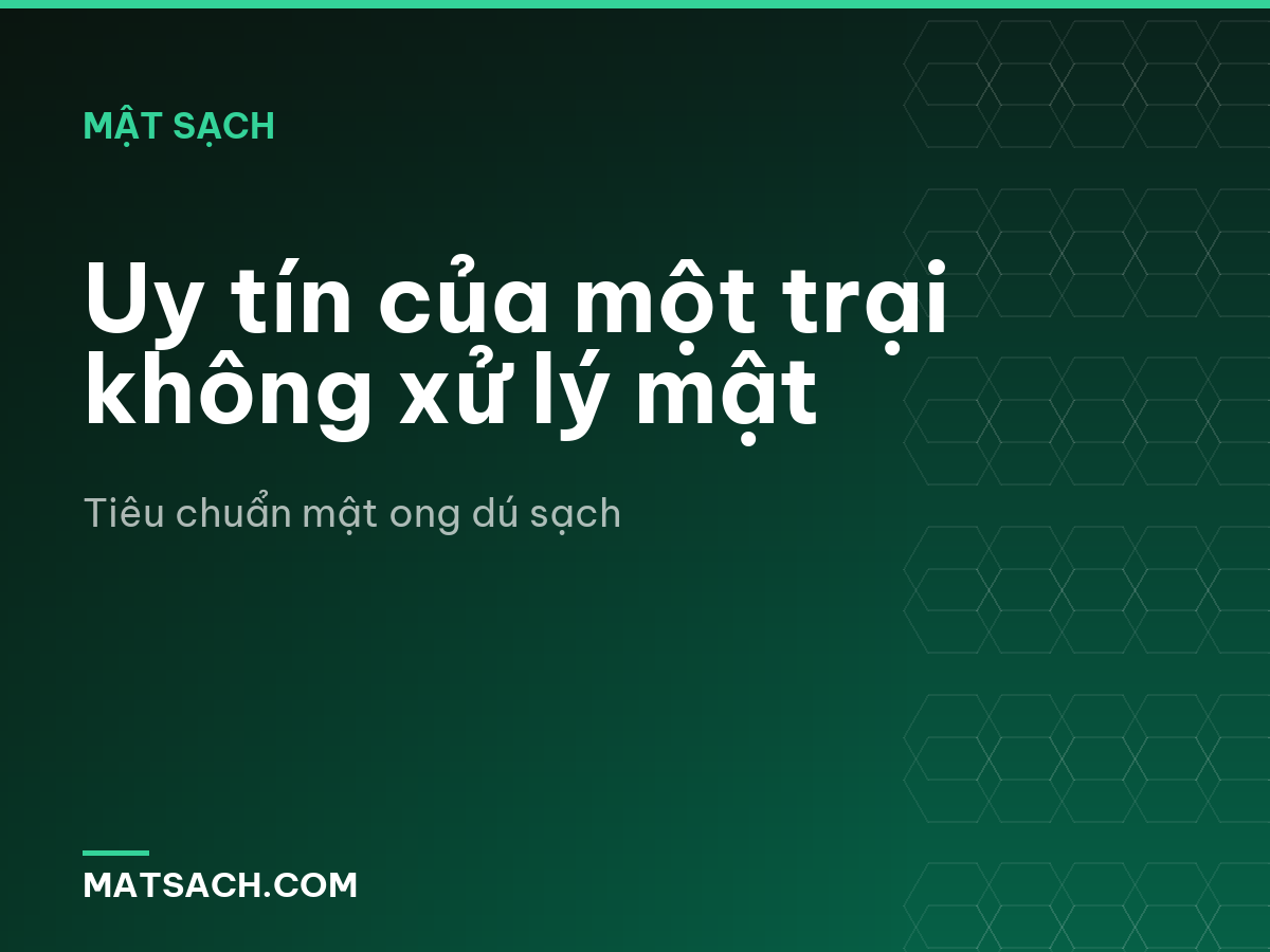 Uy tín của một trại không xử lý mật