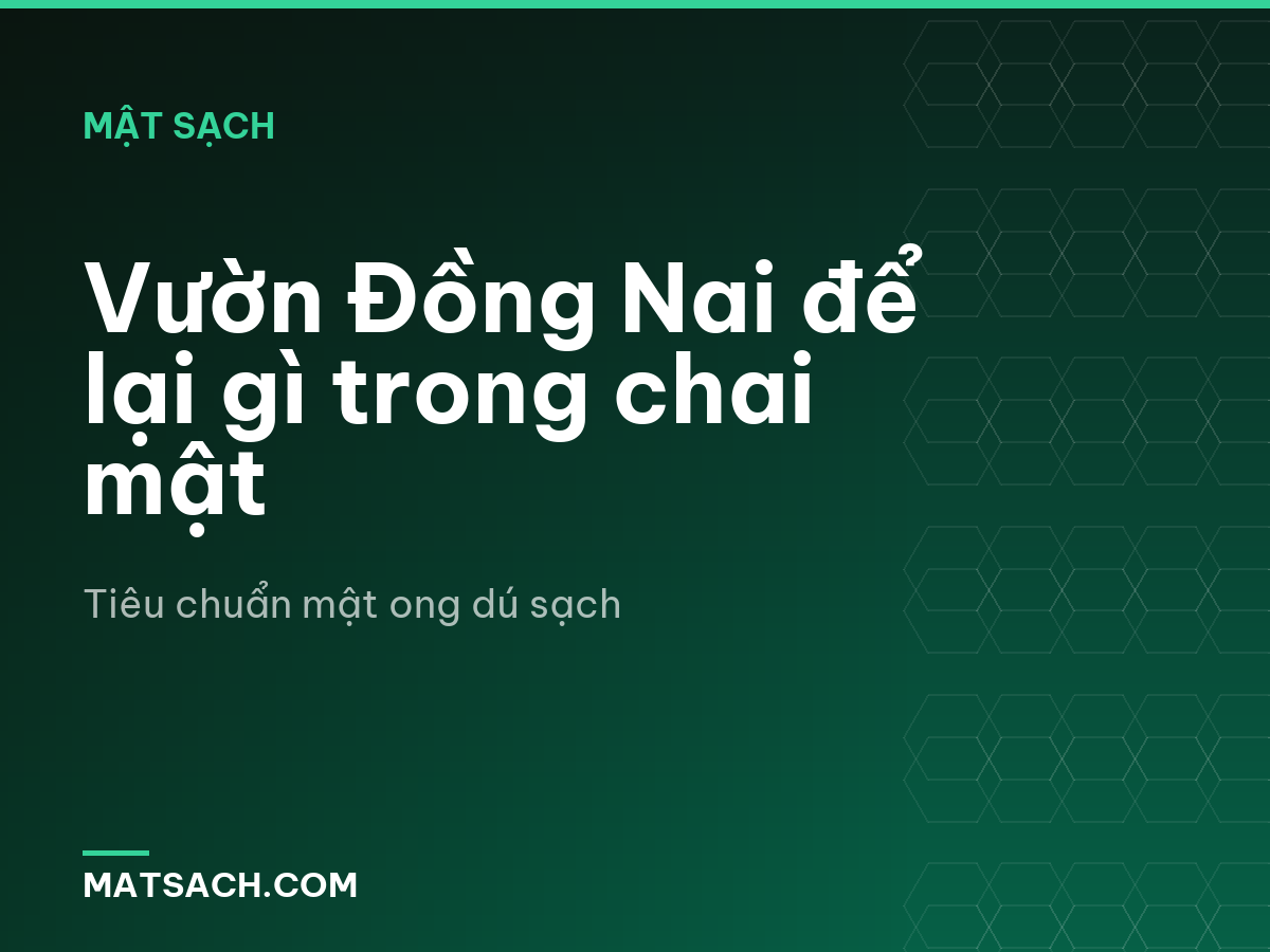 Vườn Đồng Nai để lại gì trong chai mật