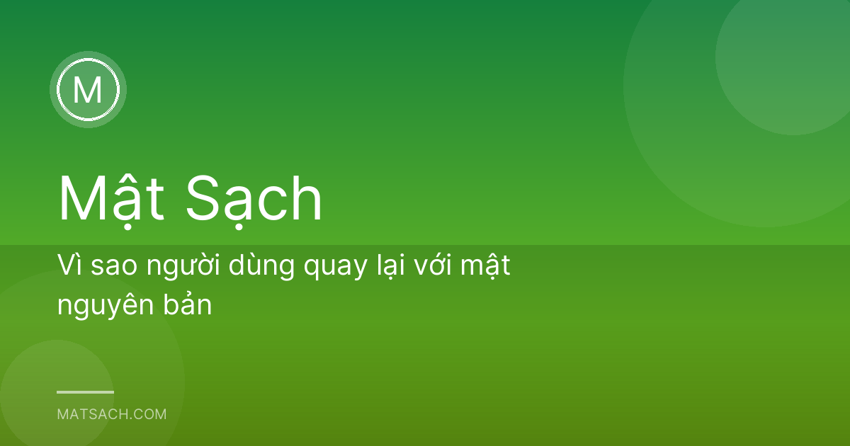 Vì sao người dùng quay lại với mật nguyên bản