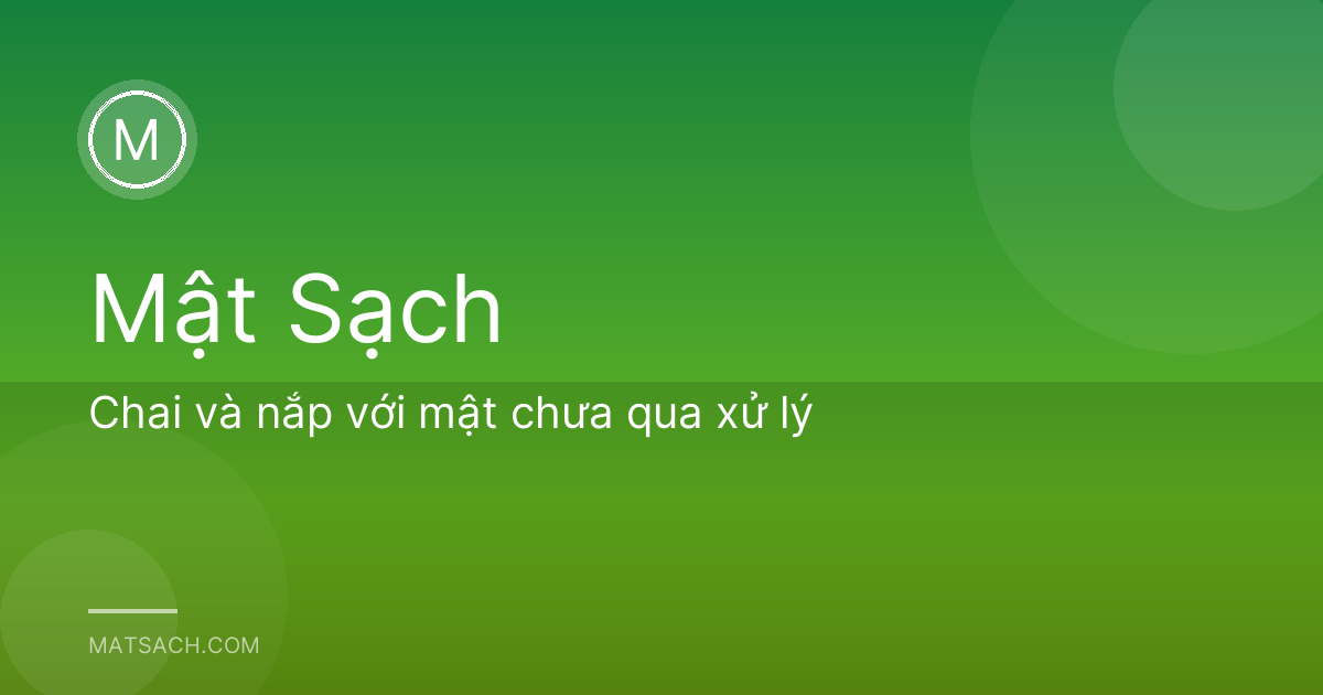 Chai và nắp với mật chưa qua xử lý