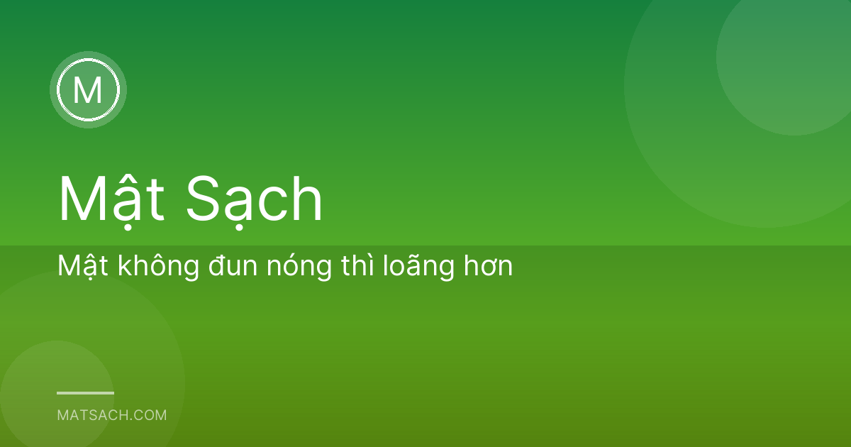 Mật không đun nóng thì loãng hơn